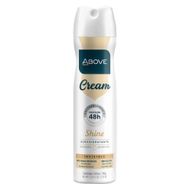 Desodorante Above Woman Cream Shine 150ml